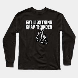 Eat Lightning. Crap Thunder. Long Sleeve T-Shirt